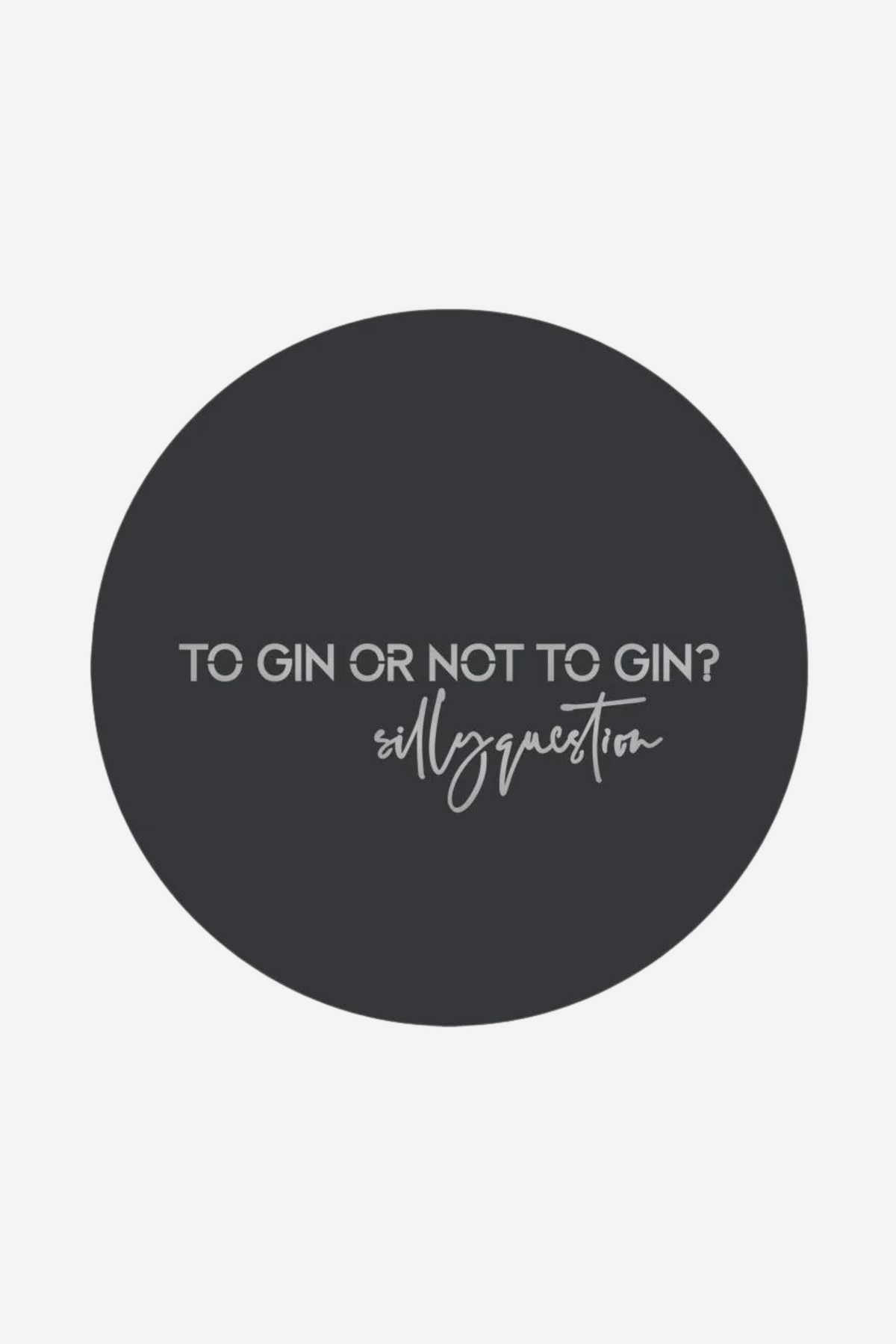 To Gin or Not To Gin - Black